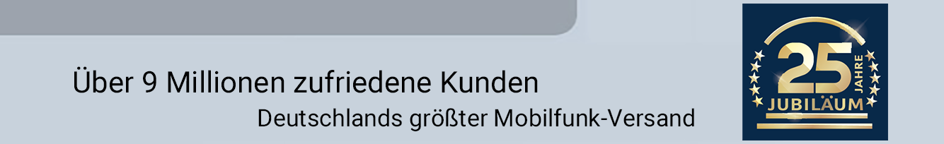 25 Jahre Jubiläum | Über 9 Millionen zufriedene Kunden | Deutschlands größter Mobilfunk-Versand